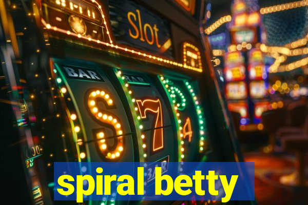 spiral betty